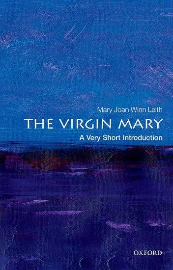 Cover: 9780198794912 | The Virgin Mary | A Very Short Introduction | Mary Joan Winn Leith