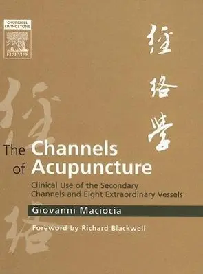 Cover: 9780443074912 | The Channels of Acupuncture | The Channels of Acupuncture | Maciocia