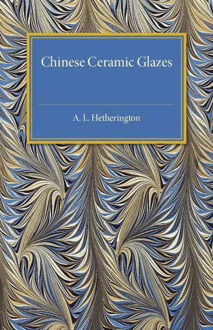 Cover: 9781107504912 | Chinese Ceramic Glazes | A. L. Hetherington | Taschenbuch | Englisch