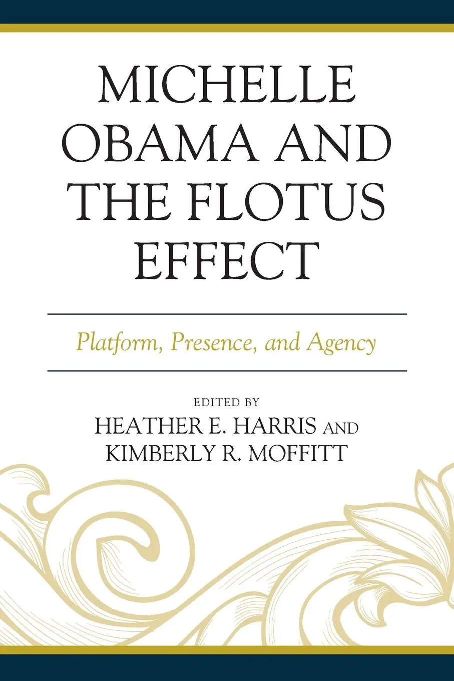 Cover: 9781498594912 | Michelle Obama and the FLOTUS Effect | Platform, Presence, and Agency