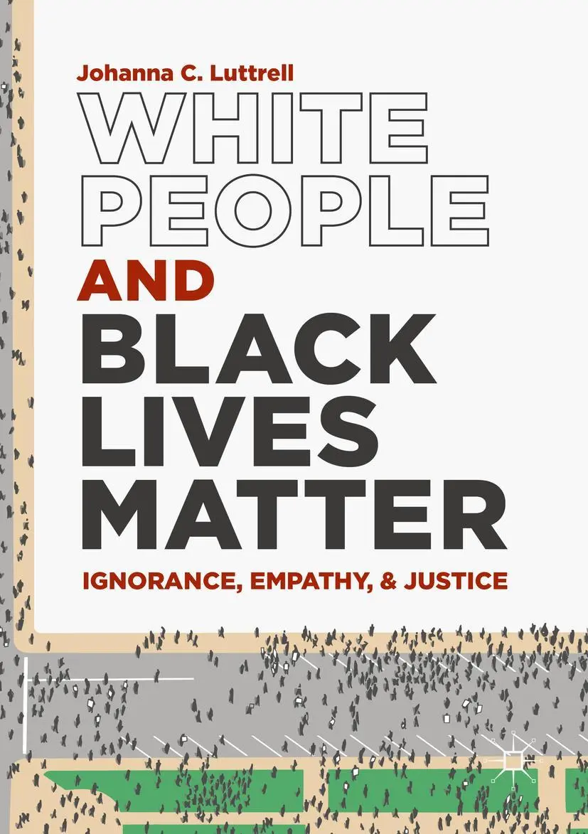 Cover: 9783030224912 | White People and Black Lives Matter | Ignorance, Empathy, and Justice
