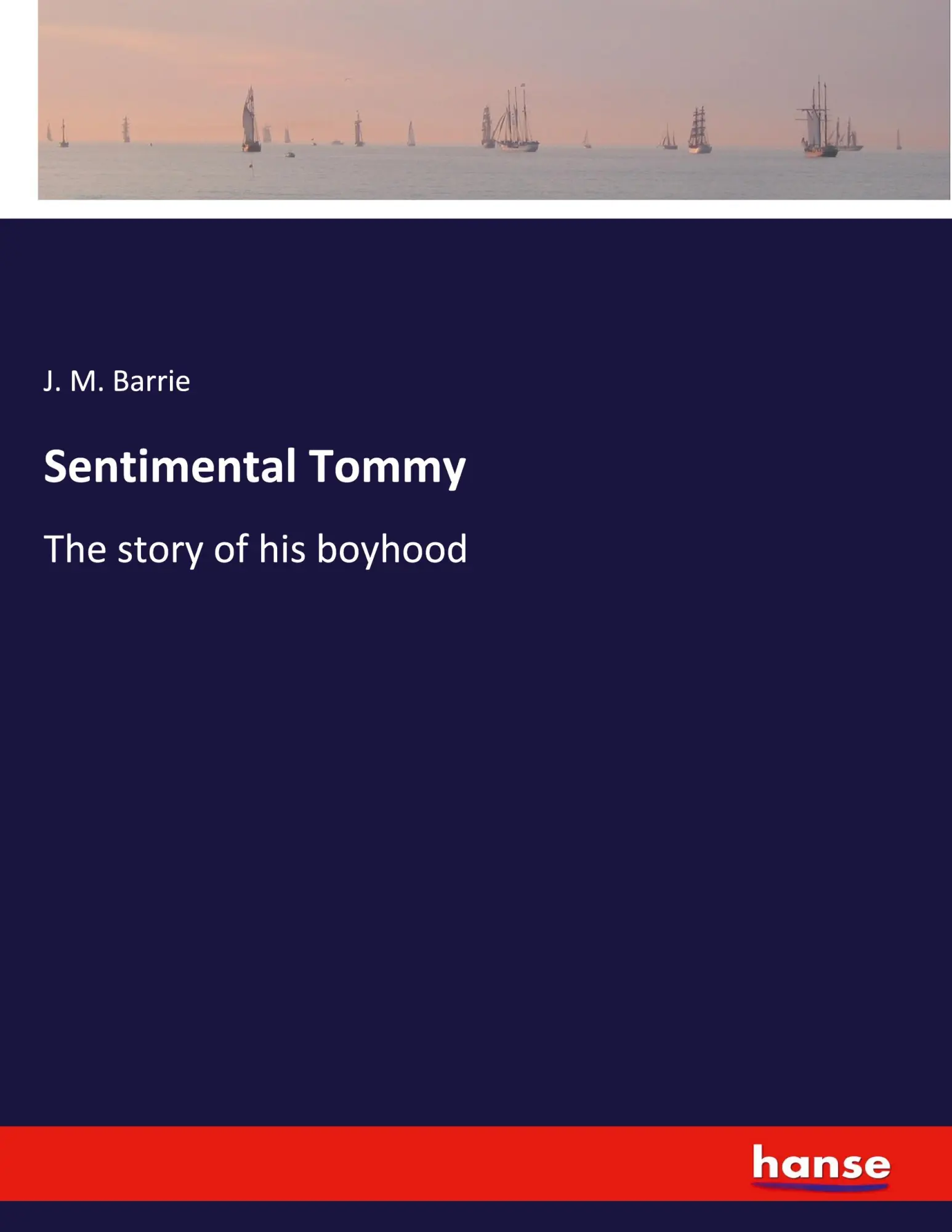 Cover: 9783348114912 | Sentimental Tommy | The story of his boyhood | J. M. Barrie | Buch