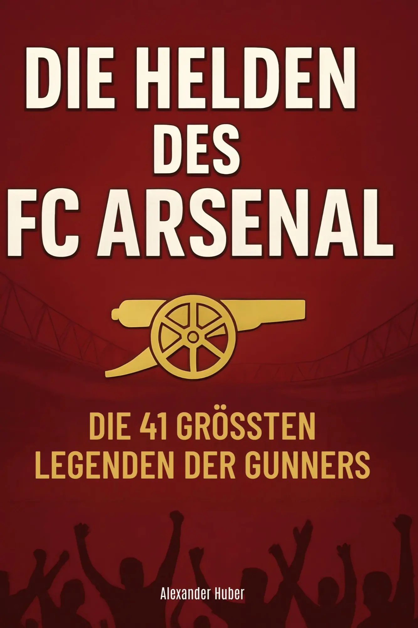 Cover: 9783695365012 | Die Helden des FC Arsenal | Die 41 größten Legenden der Gunners | Buch