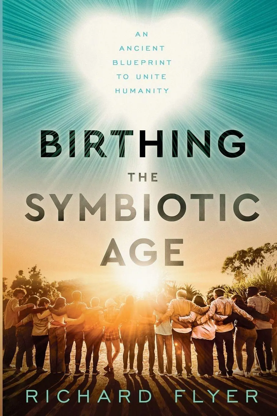 Cover: 9798992855012 | Birthing the Symbiotic Age | An Ancient Blueprint to Unite Humanity