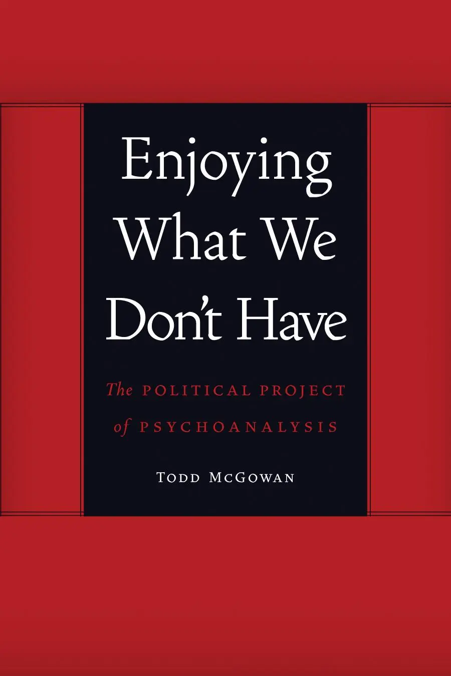 Cover: 9780803245112 | Enjoying What We Don't Have | The Political Project of Psychoanalysis