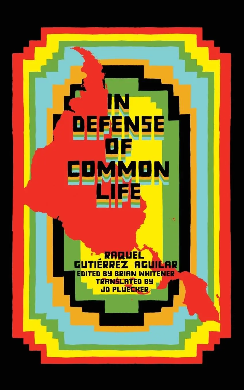 Cover: 9781945335112 | In Defense of Common Life | Raquel Gutiérrez Aguilar | Taschenbuch