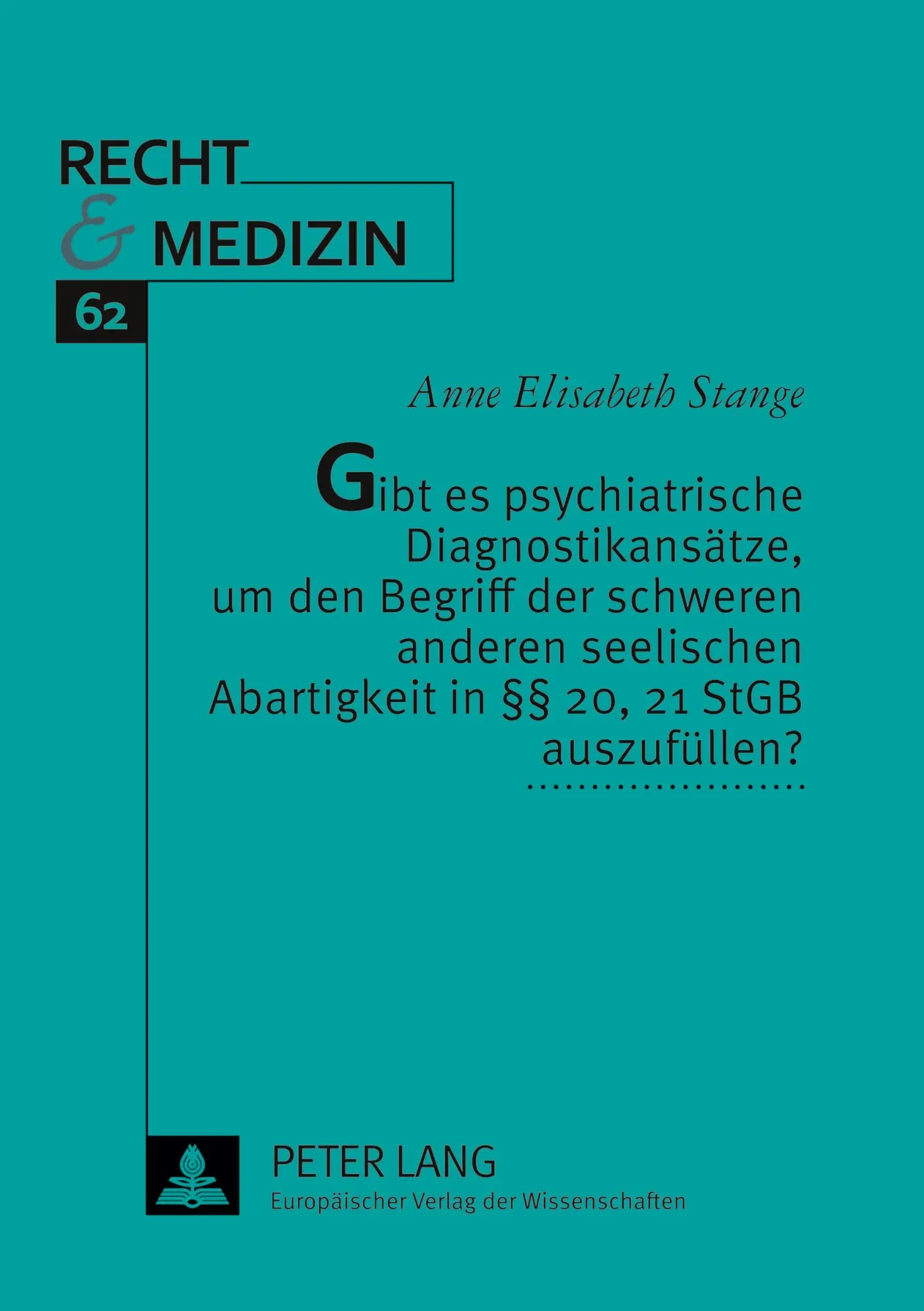 Gibt es psychiatrische Diagnostikansätze um den Begriff der schweren anderen seelischen Abartigkeit in 20 21 StGB auszufüllen? - Anne Elisabeth Stange Kartoniert (TB)