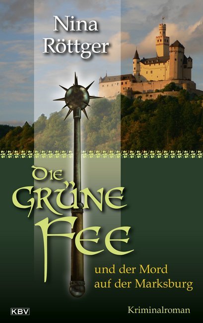 Cover: 9783954415212 | Die grüne Fee und der Mord auf der Marksburg | Kriminalroman | Röttger
