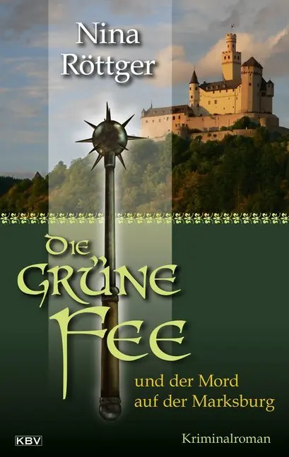Cover: 9783954415212 | Die grüne Fee und der Mord auf der Marksburg | Kriminalroman | Röttger
