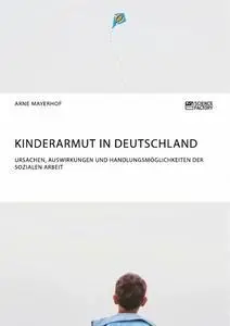 Cover: 9783956875212 | Kinderarmut in Deutschland. Ursachen, Auswirkungen und...