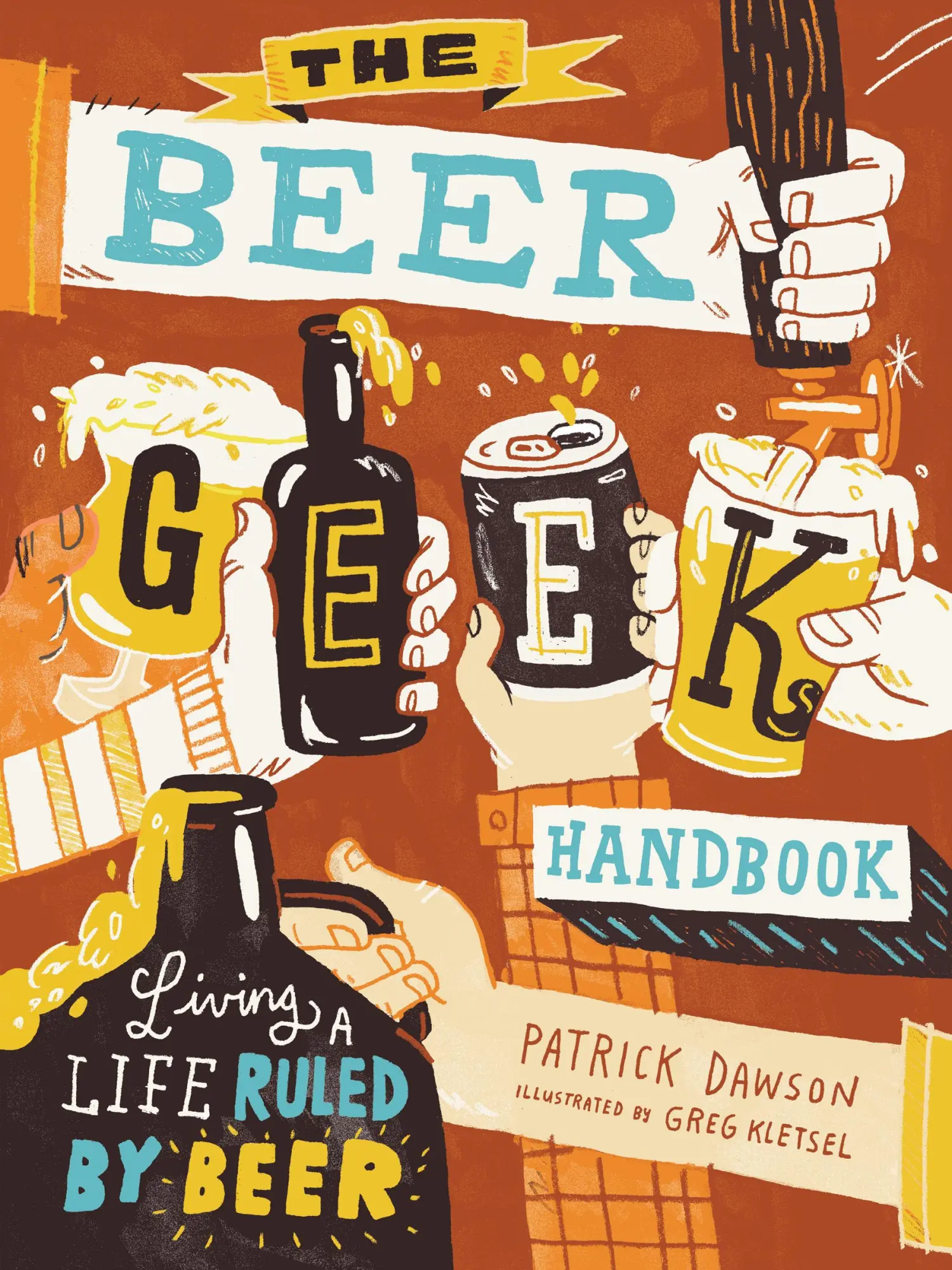 Cover: 9781612125312 | The Beer Geek Handbook | Living a Life Ruled by Beer | Patrick Dawson