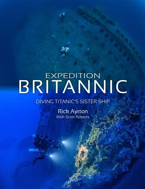 Cover: 9781909455412 | Expedition Britannic | Diving Titanic's Sister Ship | Rick Ayrton