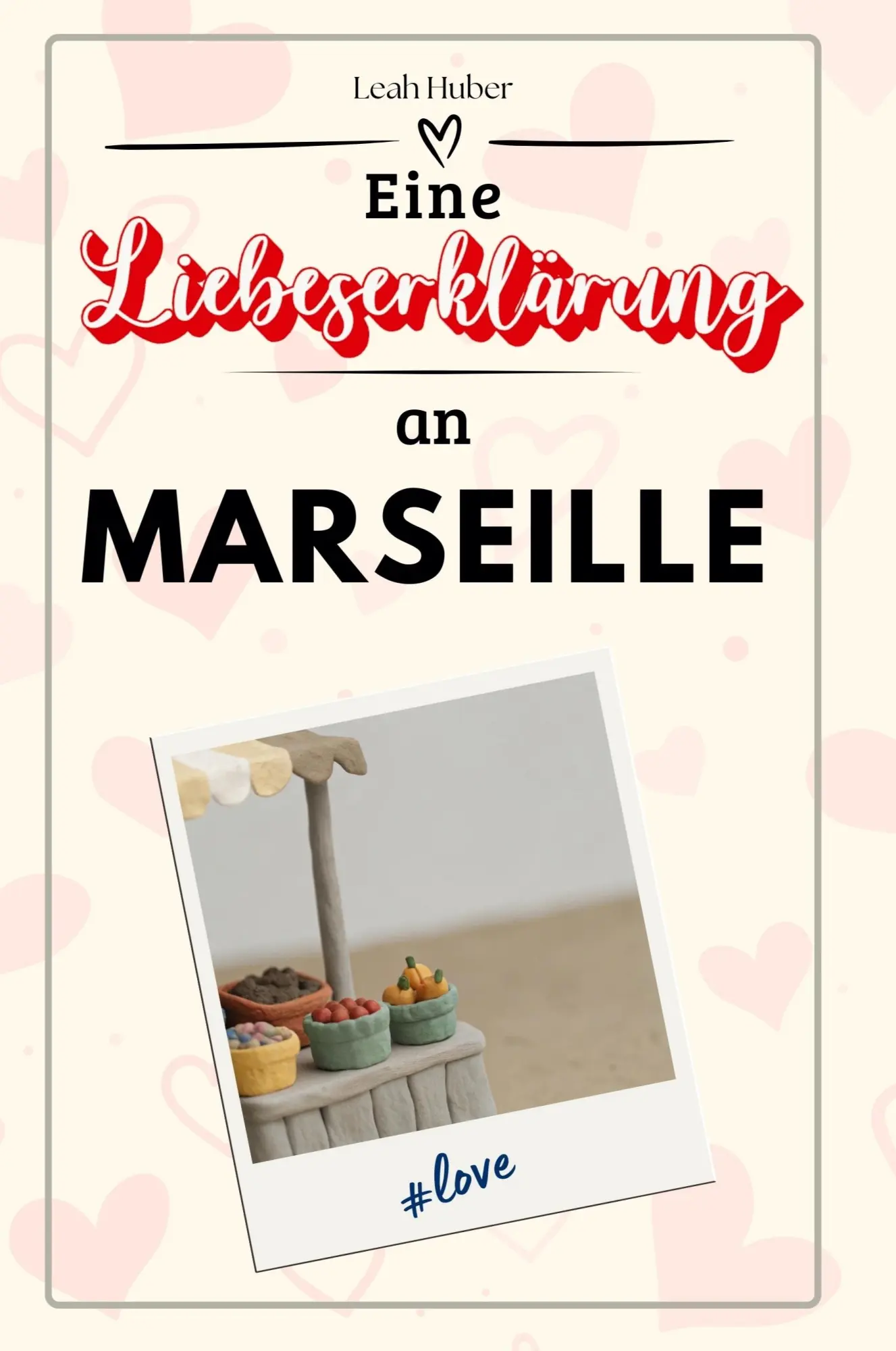 Cover: 9783759155412 | Eine Liebeserklärung an Marseille | Leah Huber | Taschenbuch | Deutsch