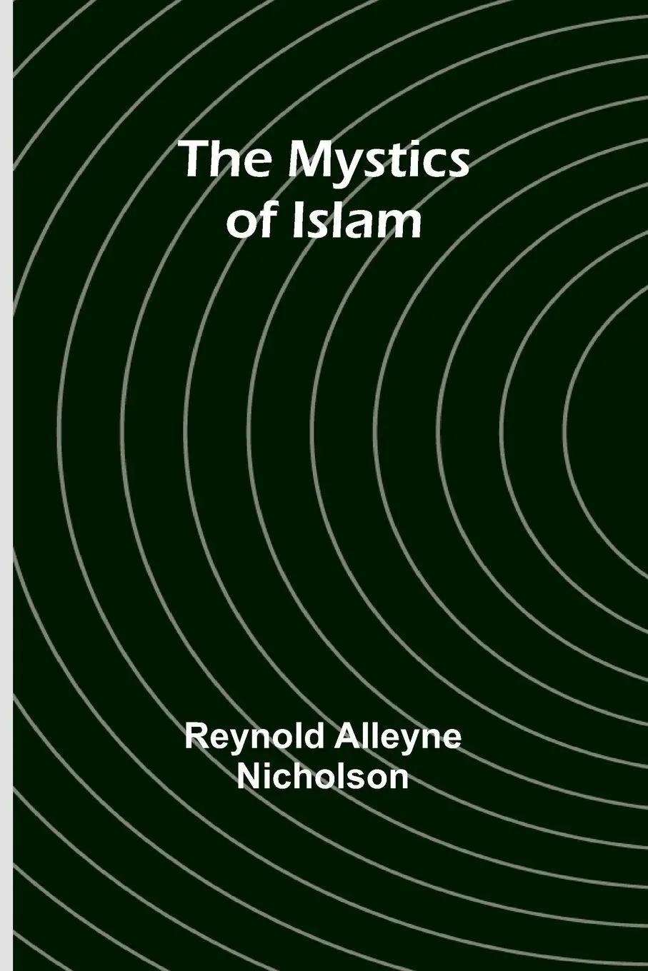Cover: 9789361475412 | The Mystics of Islam | Reynold Alleyne Nicholson | Taschenbuch | 2024