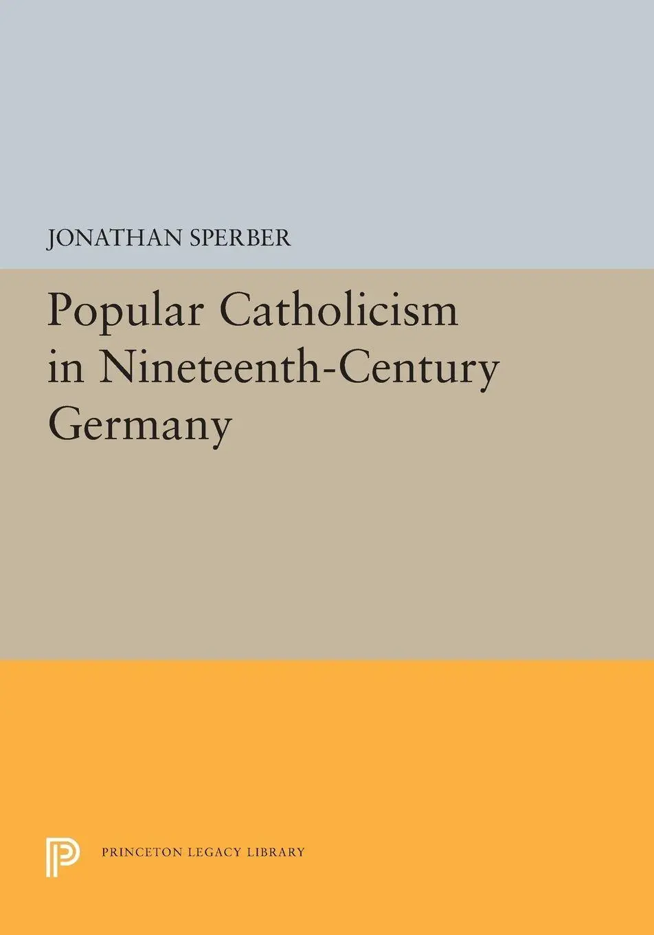 Cover: 9780691655512 | Popular Catholicism in Nineteenth-Century Germany | Jonathan Sperber