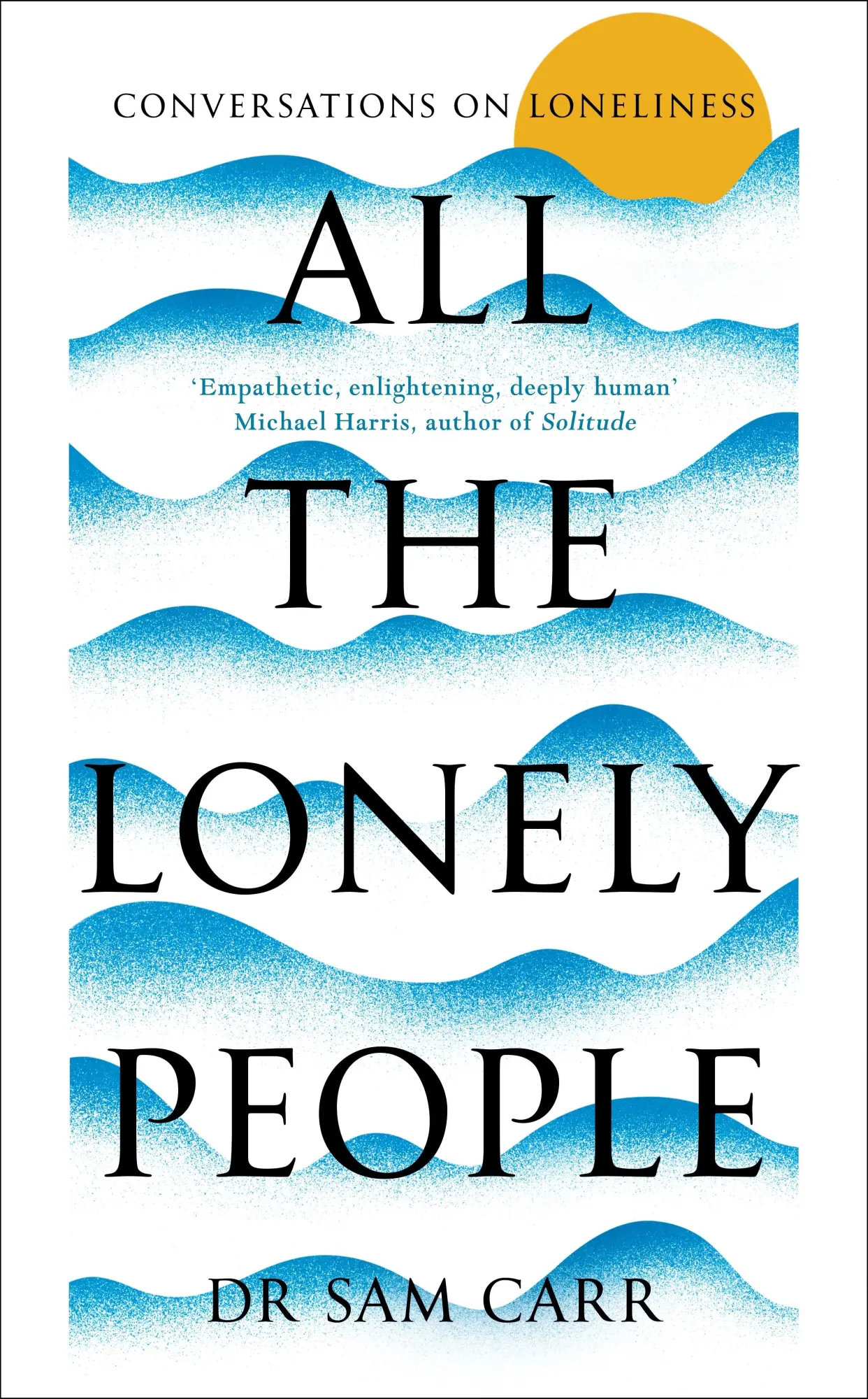 Cover: 9781035005512 | All the Lonely People | Conversations on Loneliness | Sam Carr | Buch