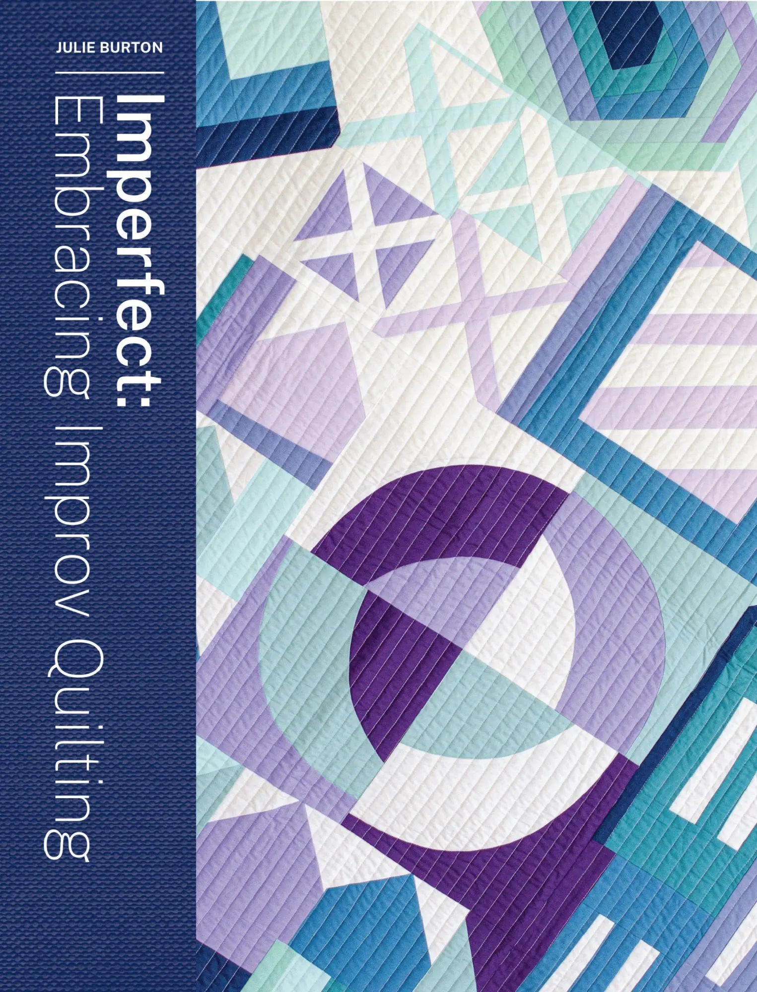 Cover: 9781940655512 | Imperfect | Embracing Improv Quilting | Julie Burton | Taschenbuch