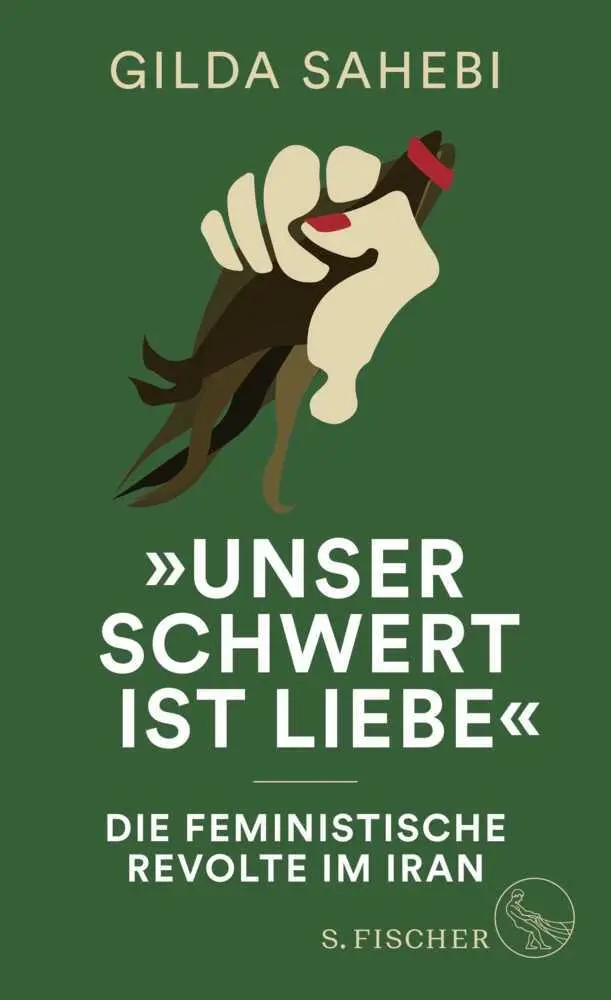 Cover: 9783103975512 | »Unser Schwert ist Liebe« | Die feministische Revolte im Iran | Sahebi