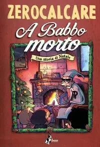 Cover: 9788832735512 | A babbo morto. Una storia di Natale | Zerocalcare | Taschenbuch | 2020