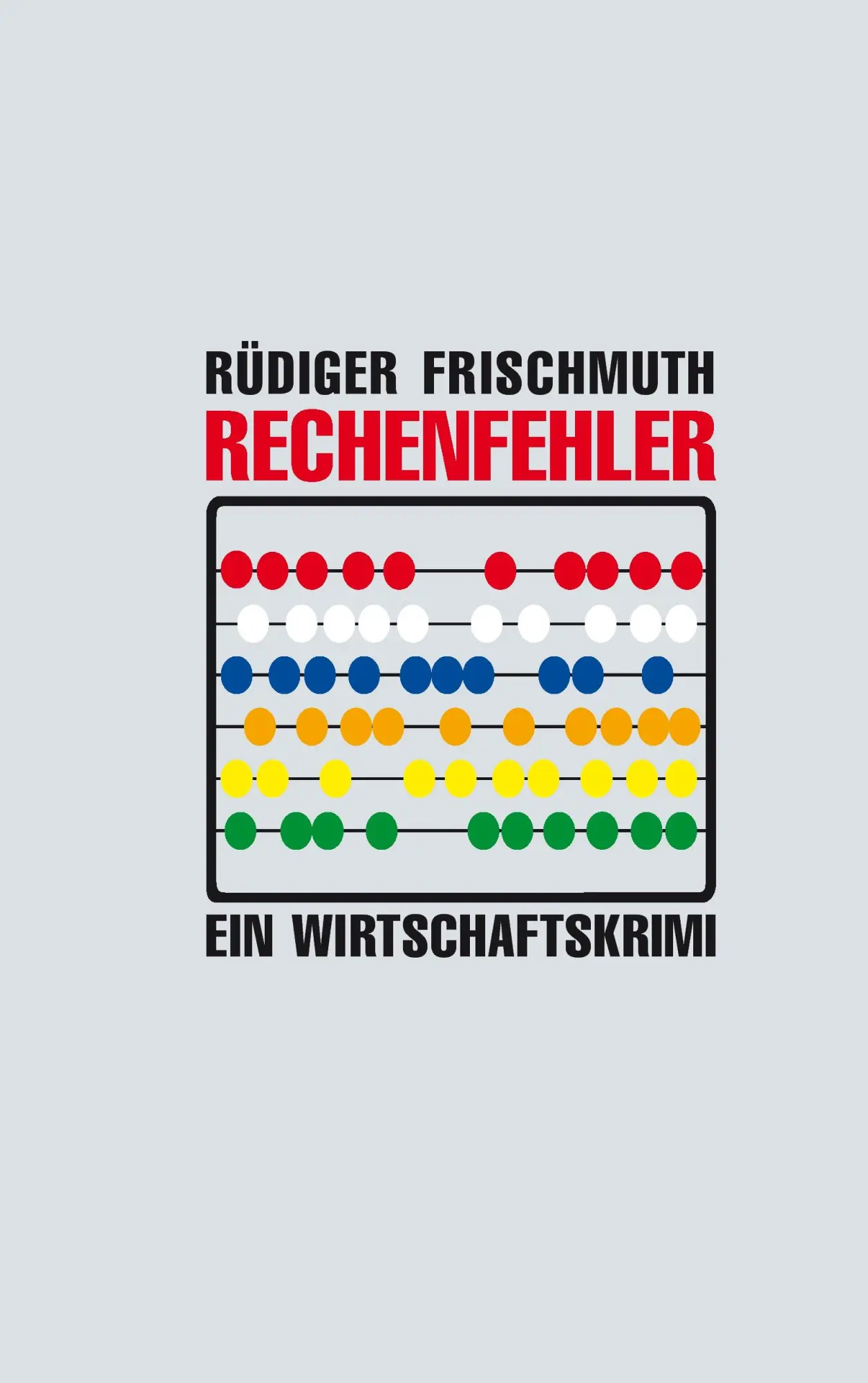 Cover: 9783734765612 | Rechenfehler | Ein Wirtschaftskrimi | Rüdiger Frischmuth | Taschenbuch