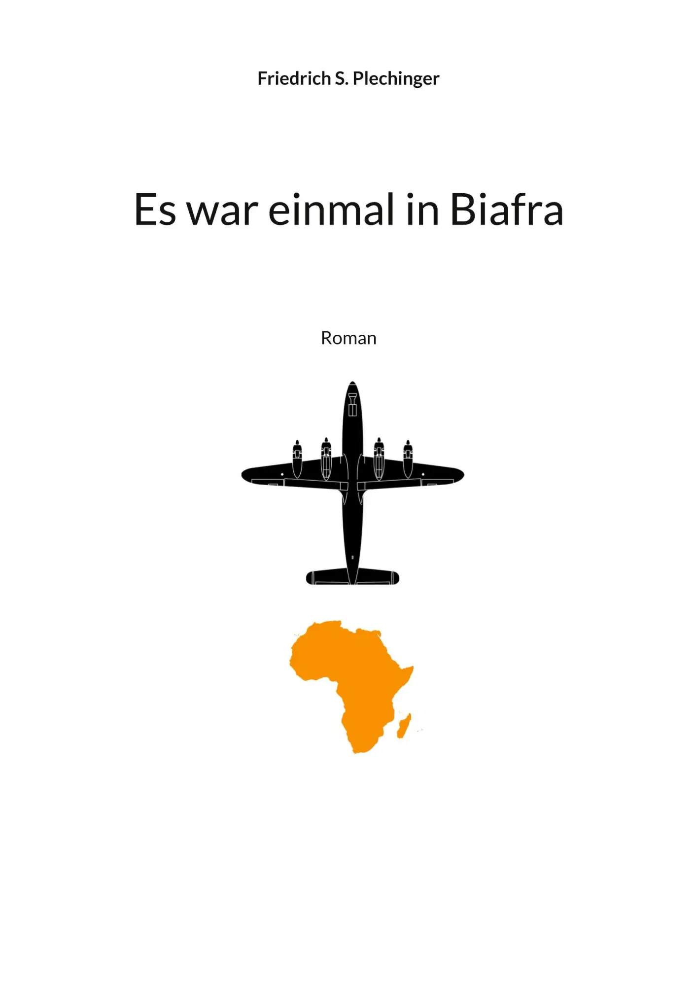 Cover: 9783756235612 | Es war einmal in Biafra | Roman | Friedrich S. Plechinger | Buch