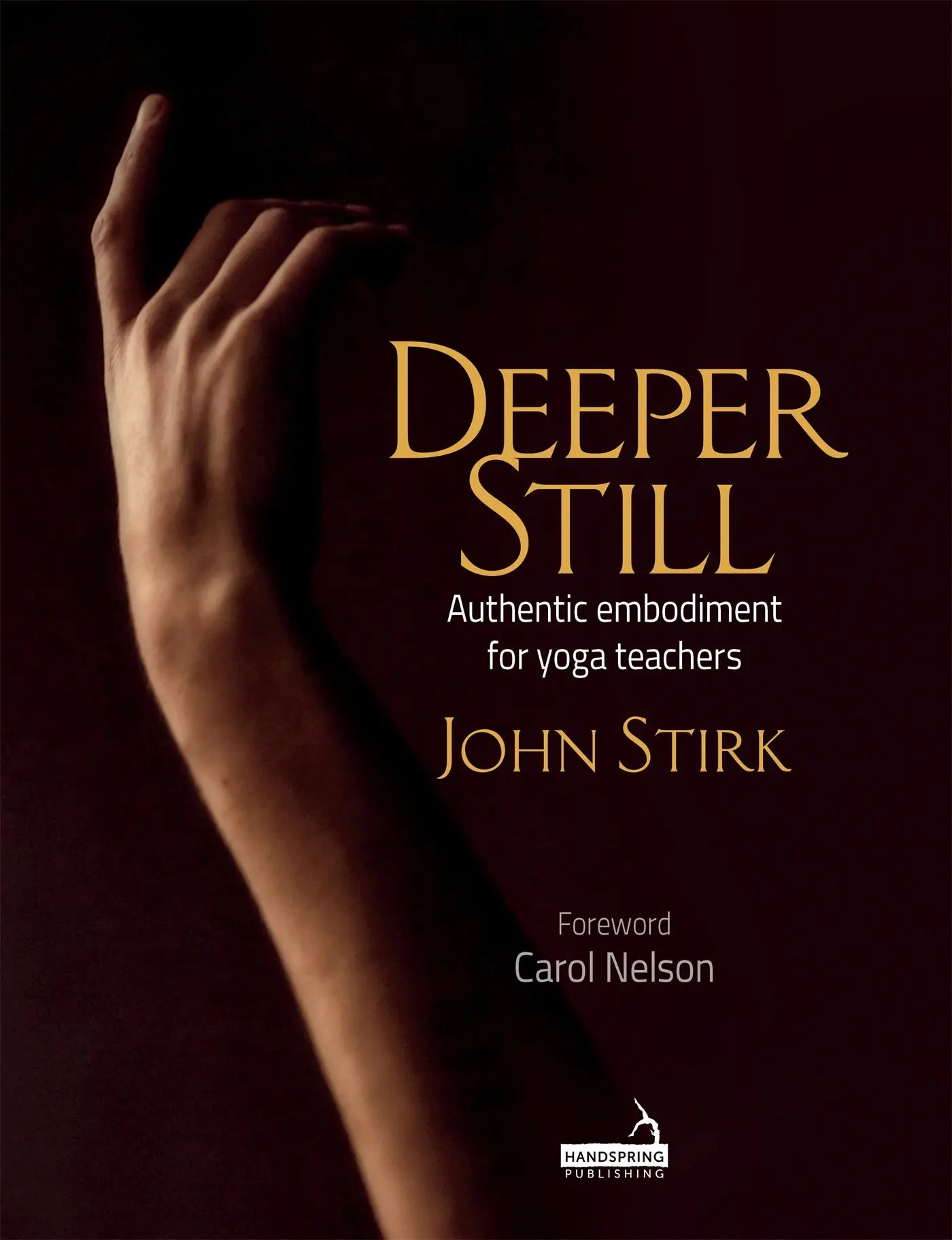 Cover: 9781912085712 | Deeper Still | Authentic Embodiment for Yoga Teachers | John Stirk Cover: 9781912085712 | Deeper Still | Authentic Embodiment for Yoga Teachers | John Stirk