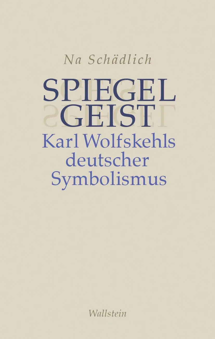 Cover: 9783835355712 | Spiegelgeist | Karl Wolfskehls deutscher Symbolismus | Na Schädlich