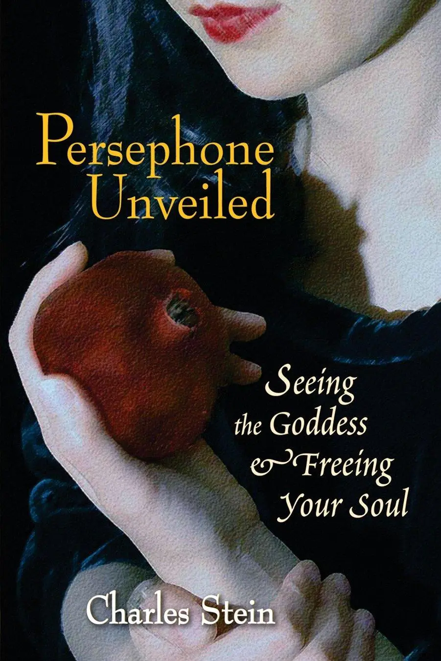 Cover: 9781556435812 | Persephone Unveiled | Seeing the Goddess and Freeing Your Soul | Stein