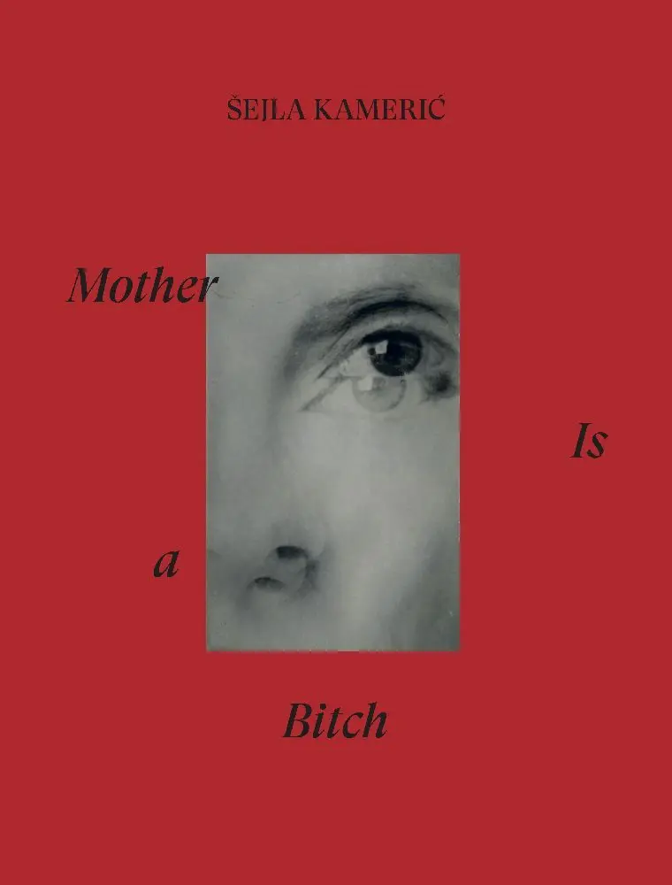 Cover: 9783954765812 | Mother is a bitch | Sejla Kameric | Sejla Kameric | Buch | 160 S.