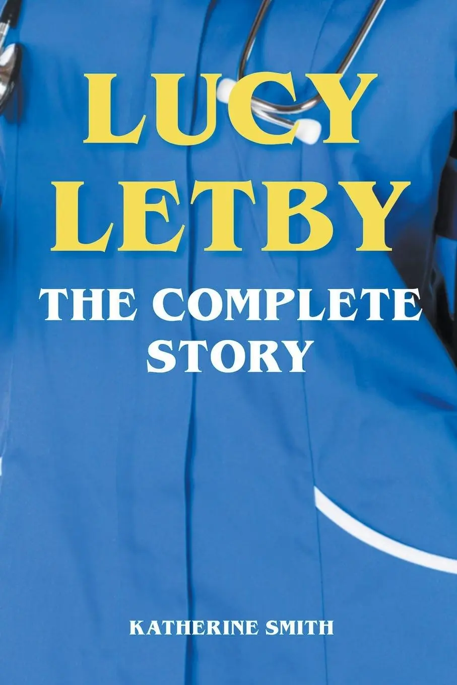 Cover: 9798223915812 | Lucy Letby - The Complete Story | Katherine Smith | Taschenbuch | 2023