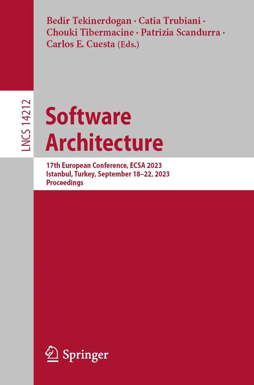 Software Architecture: 17th European Conference, ECSA 2023, Istanbul, Turkey, September 18–22, 2023, Proceedings (Lecture Notes in Computer Science, 14212, Band 14212)