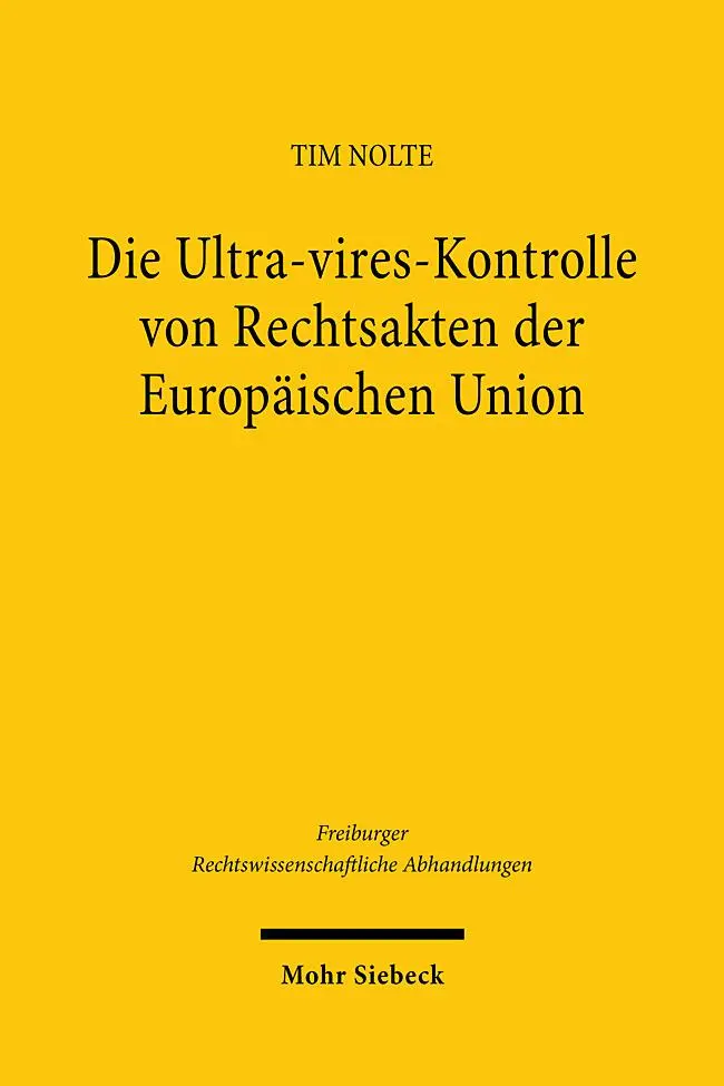 Cover: 9783161626012 | Die Ultra-vires-Kontrolle von Rechtsakten der Europäischen Union | XXI