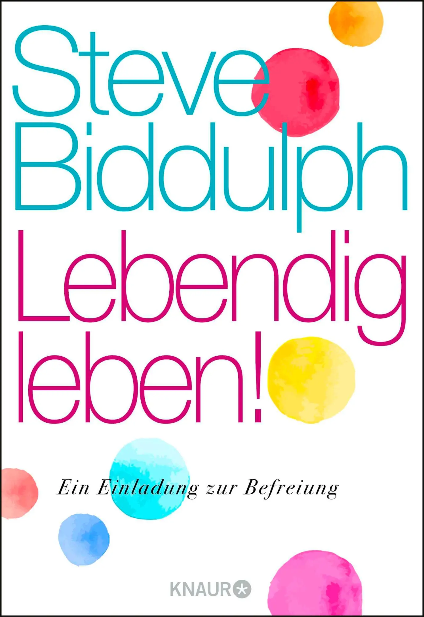 Cover: 9783426286012 | Lebendig leben! | Ein Einladung zur Befreiung | Steve Biddulph | Buch