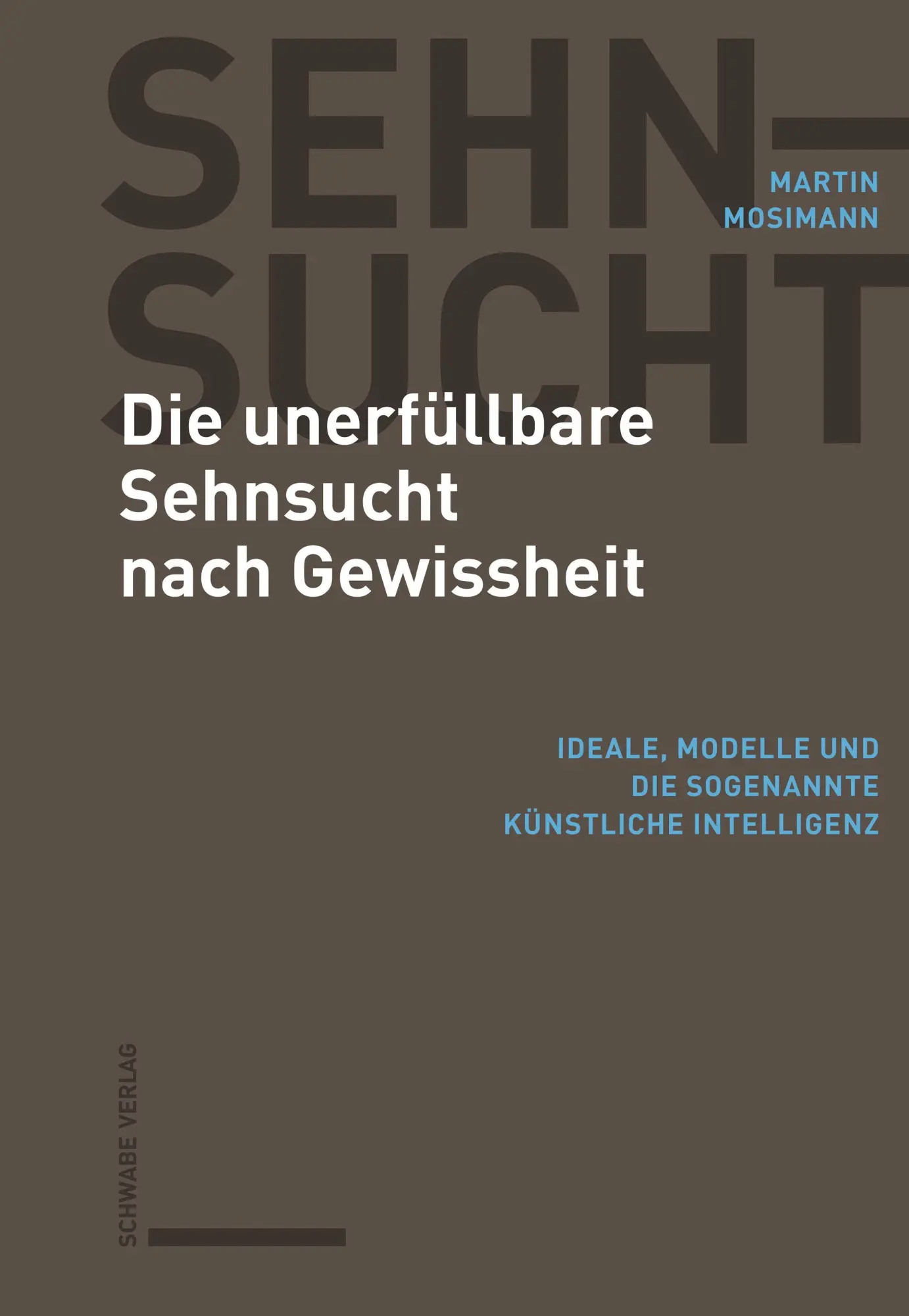 Cover: 9783796556012 | Die unerfüllbare Sehnsucht nach Gewissheit | Martin Mosimann | Buch