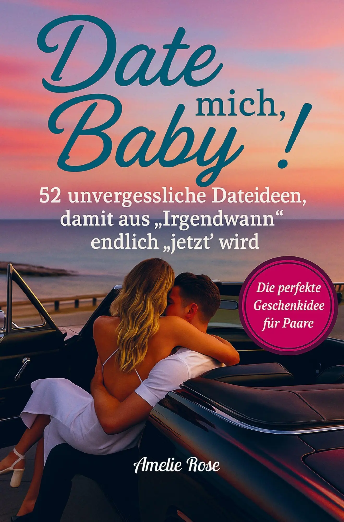 Cover: 9783912136012 | Date mich, Baby! 52 unvergessliche Dateideen, damit aus...