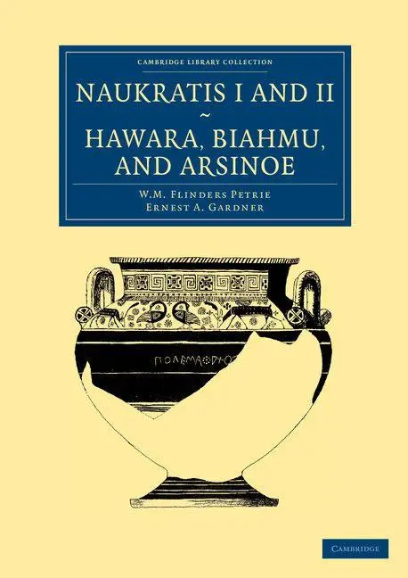 Cover: 9781108066112 | Naukratis I and II, Hawara, Biahmu, and Arsinoe | Petrie (u. a.)