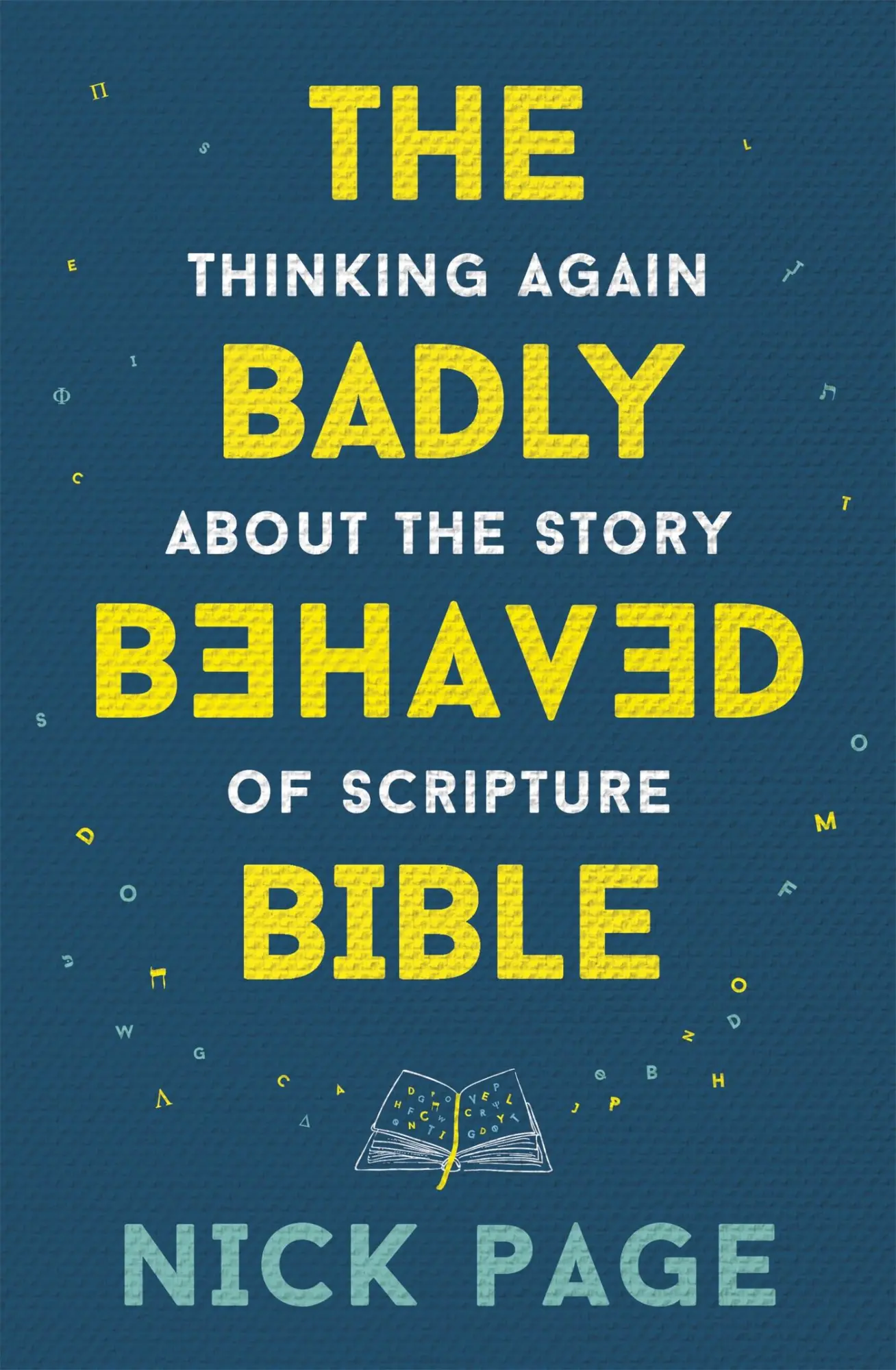 Cover: 9781473686212 | The Badly Behaved Bible | Thinking again about the story of Scripture