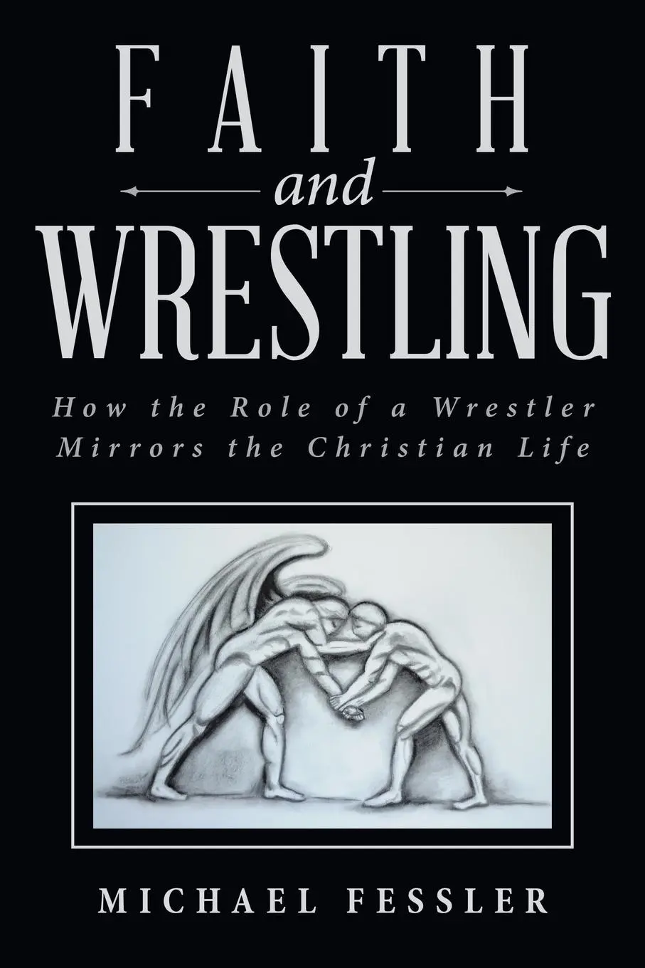Cover: 9781490896212 | Faith and Wrestling | Michael Fessler | Taschenbuch | Englisch | 2015