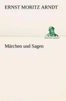 Cover: 9783849546212 | Märchen und Sagen | Ernst Moritz Arndt | Taschenbuch | 232 S. | 2013