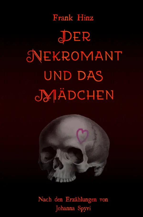 Cover: 9783748556312 | Der Nekromant und das Mädchen | Frank Hinz | Taschenbuch | 168 S.