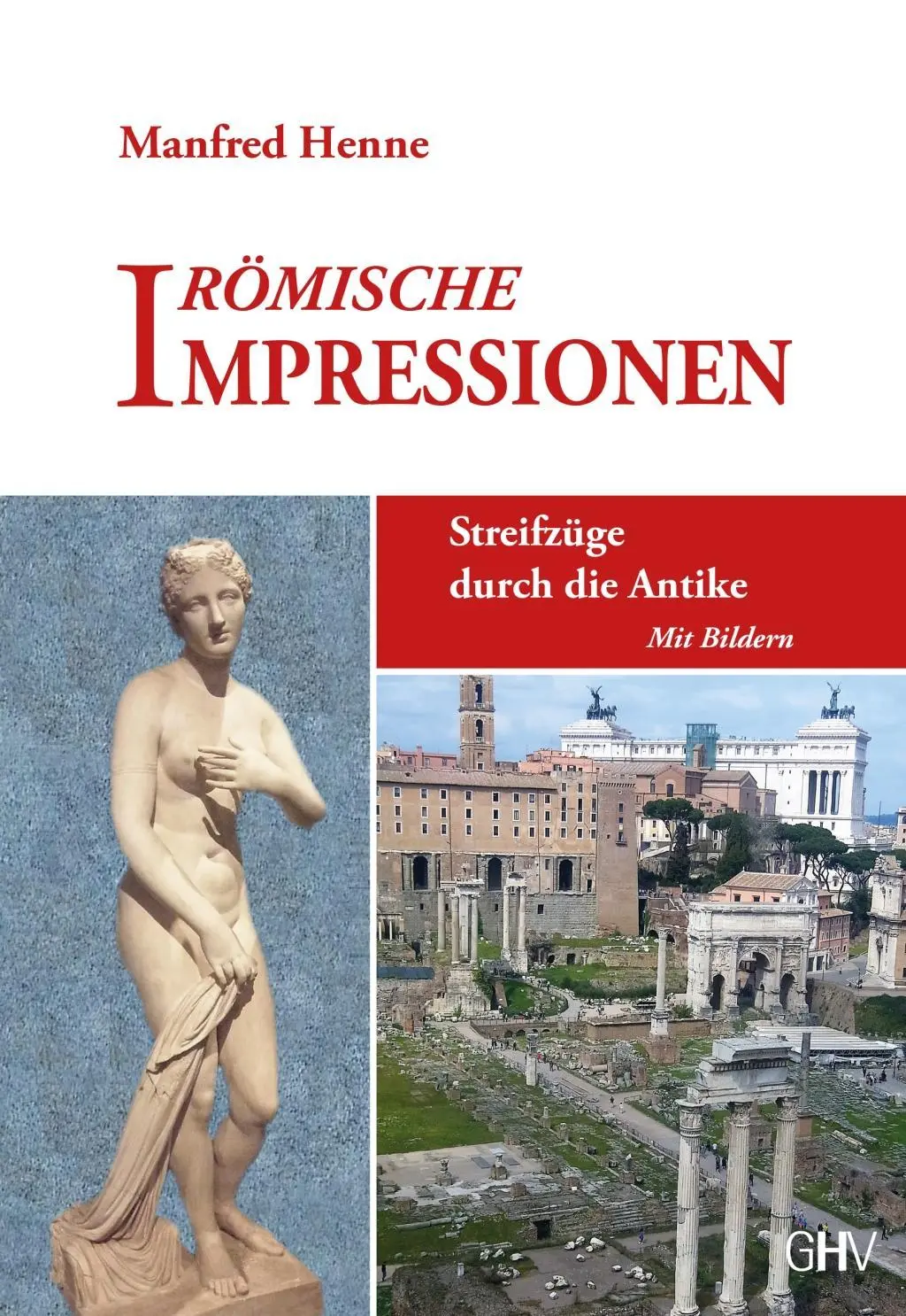 Cover: 9783873366312 | Römische Impressionen | Streifzüge durch die Antike | Manfred Henne