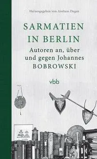 Cover: 9783945256312 | Sarmatien in Berlin | Autoren an, über und gegen Johannes Bobrowski