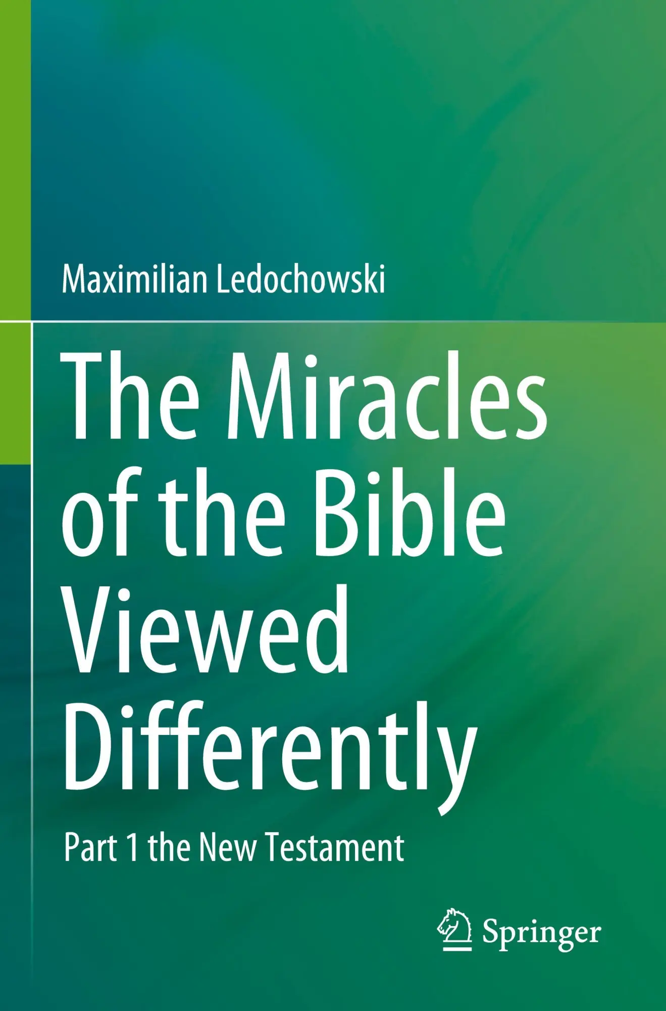 Cover: 9783031516412 | The Miracles of the Bible Viewed Differently | Maximilian Ledochowski