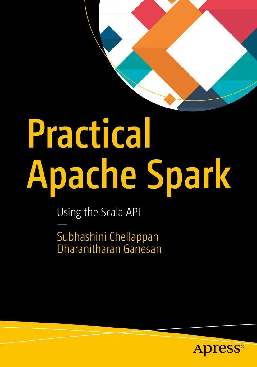 Cover: 9781484236512 | Practical Apache Spark | Using the Scala API | Ganesan (u. a.) | Buch