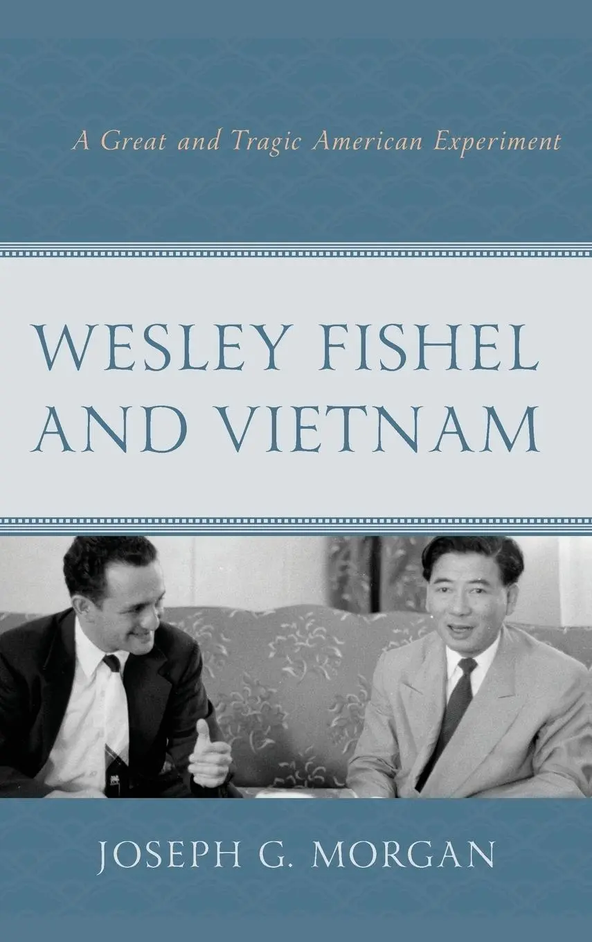 Cover: 9781498576512 | Wesley Fishel and Vietnam | A Great and Tragic American Experiment