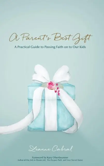 Cover: 9781943526512 | A Parent's Best Gift - Hard Copy | Leanne Cabral | Buch | Englisch