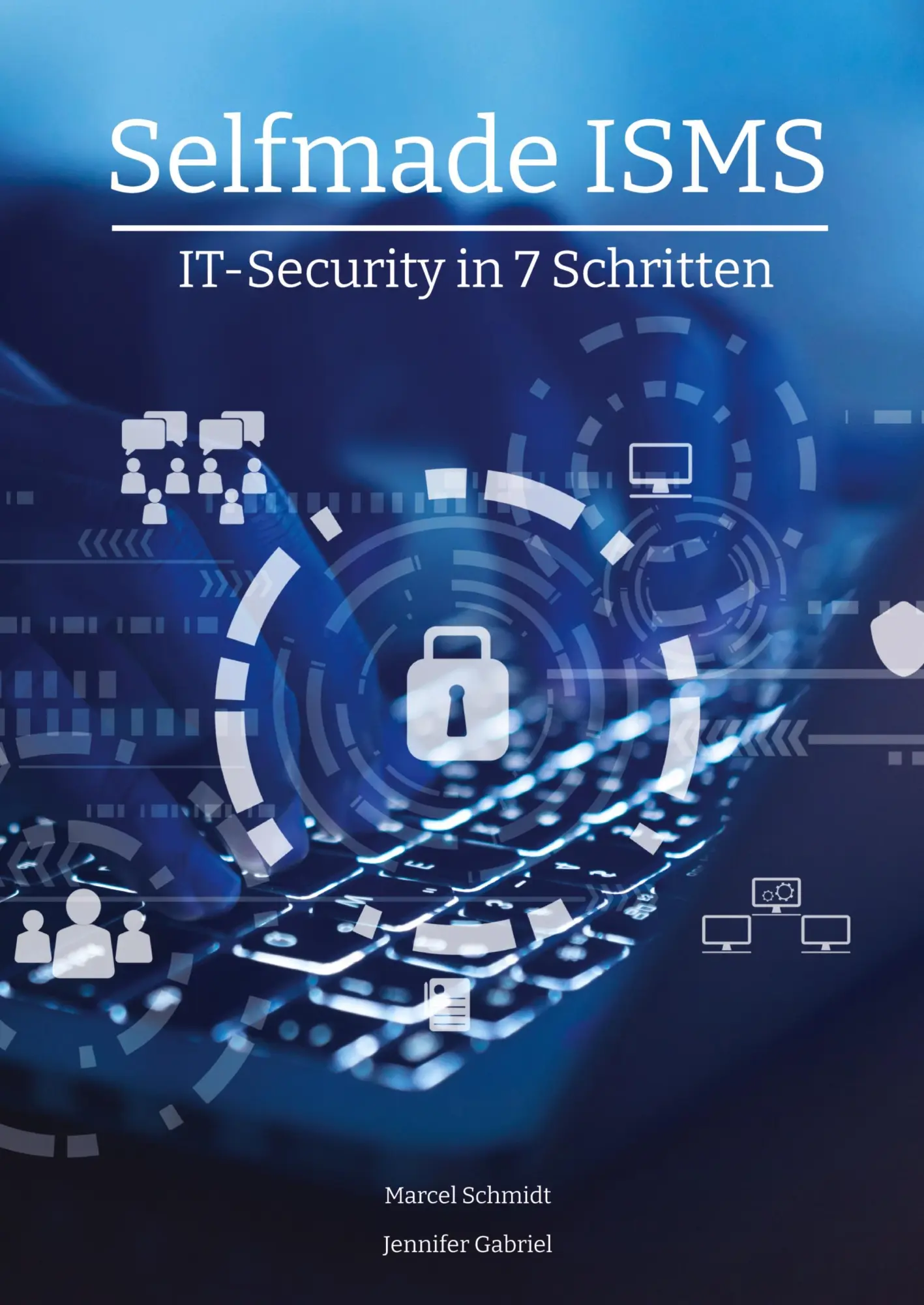 Cover: 9783347586512 | Selfmade ISMS | IT-Security in 7 Schritten | Jennifer Gabriel (u. a.)
