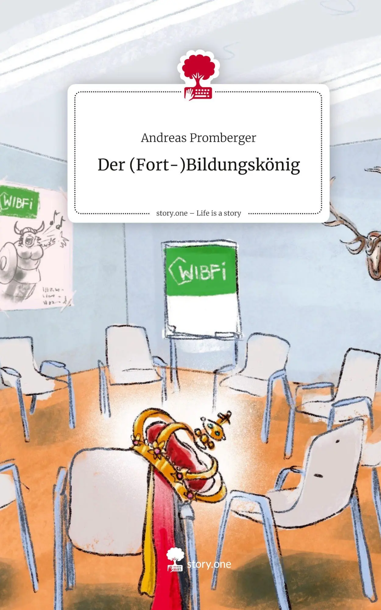 Der (Fort-)Bildungskönig. Life is a Story - story.one