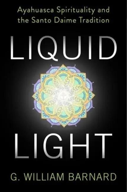 Cover: 9780231186612 | Liquid Light | Ayahuasca Spirituality and the Santo Daime Tradition