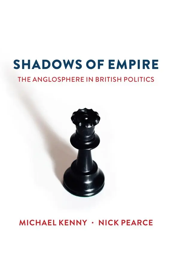 Cover: 9781509516612 | Shadows of Empire | The Anglosphere in British Politics | Taschenbuch
